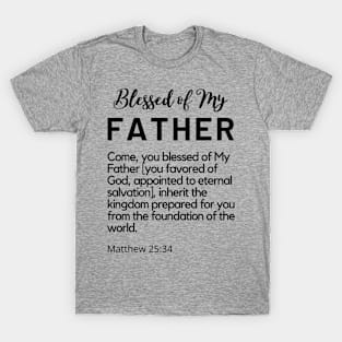 Blessed of My Father SpeakChrist Inspirational Lifequote Christian Motivation MInimalist design T-Shirt